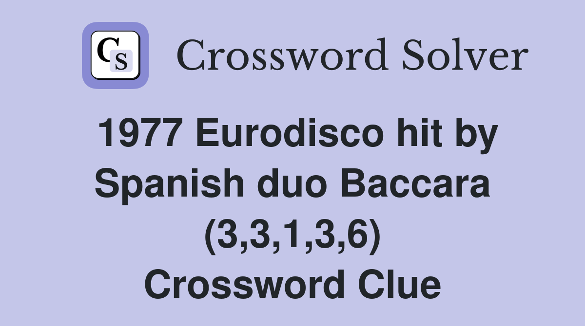 1977 Eurodisco hit by Spanish duo Baccara (3,3,1,3,6) Crossword Clue